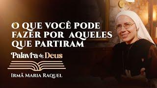 Palavra de Deus | O que você pode fazer por aqueles que partiram (Lc 12,35-40) Ir Maria Raquel 02/11