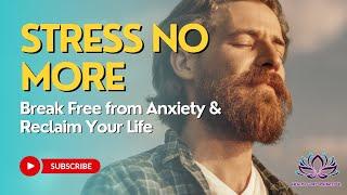 Stress No More: Break Free from Anxiety & Reclaim Your Life