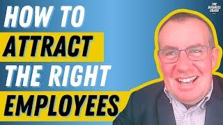 How to Attract the RIGHT Employees for Your Business w/ Derek O’Dwyer