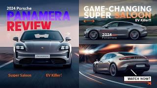 2024 Porsche Panamera: The Game Changing Super Saloon & EV Killer!