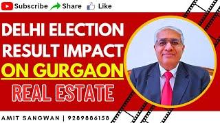 Delhi Election Result And Effect On Gurgaon Real Estate