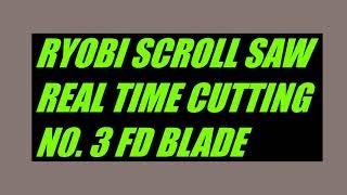 RYOBI SCROLL SAW REAL TIME CUTTING, USING NO. 3 FLYING DUTCHMAN UR SCROLL SAW  BLADE.