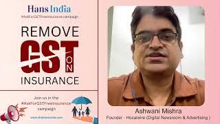 Ashwani Mishra - Founder, Hocalwire | #AskForGSTFreeInsurance | The Hans India