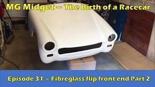 MG Midget Fibreglass flip front end fit & Installation PART 2 - The Birth of a Racecar (Episode 31)