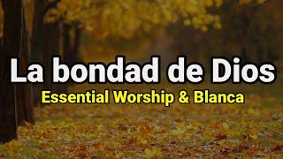 Pista | La bondad de Dios | Blanca & Essential Worship
