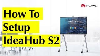 How to Setup Huawei IdeaHub S2