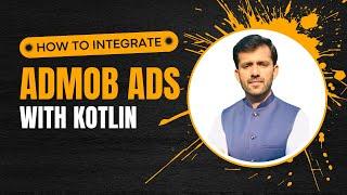 How to Integrate AdMob Ads in Android | Implement Ads in Android with Kotlin