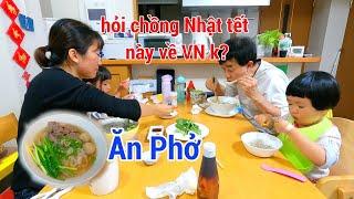 Ăn Phở, Hỏi chồng Nhật Tết này dự định thế nào, về Việt Nam không?