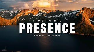 TIME IN HIS PRESENCE // INSTRUMENTAL SOAKING WORSHIP // SOAKING WORSHIP MUSIC