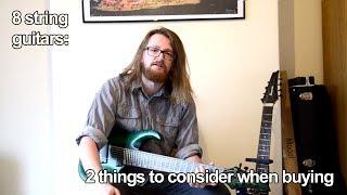 8 String Guitars: 2 things to consider when you're looking to buy one...