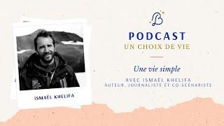 Une vie simple avec Ismaël Khelifa