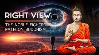 The Noble Eightfold Path: Right View (Samma Ditthi)