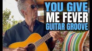 You Give Me Fever Guitar Lesson - Simply Rhythm Tips