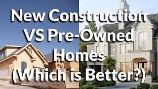 New Construction VS Pre-Owned Homes (Which is Better?)