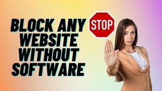 Block Any Website Without Software