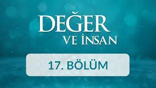 Fazilet - Değer ve İnsan 17. Bölüm