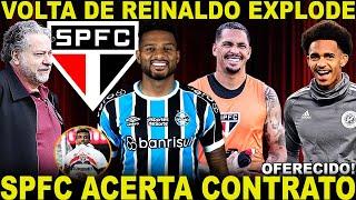 FECHOU!!! SPFC ACERTA CONTRATO! VOLTA DE REINALDO PEGA DE SURPRESA! LUCIANO FICA! ATACANTE OFERECIDO