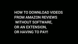 how to download a video from Amazon reviews using a PC (not Mac)