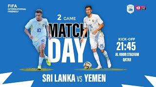 LIVE : Sri Lanka vs Yemen | FIFA International Friendly 2 Game | Al Khor Stadium Qatar