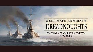 Ultimate Admiral Dreadnoughts - Thoughts on Stealth17's Dev Q&A