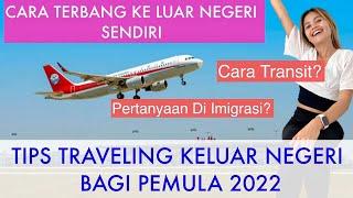 CARA TRAVELING KELUAR NEGERI & TRANSIT BAGI PEMULA 2022