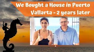 Update! Our Experience Buying a House in Puerto Vallarta Mexico