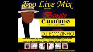 Bangao - Cuidado (Album Completo) 2004 - Eco Live Mix Com Dj Ecozinho