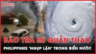 Bão Trà Mi đổ bộ Philippines gây ngập lụt nghiêm trọng, hàng ngàn người mắc kẹt | Thời sự