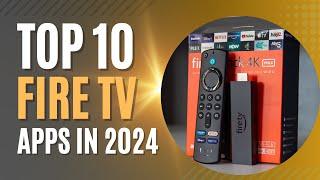 TOP 10 FIRE TV STICK APPS FOR 2024