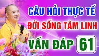 Vấn Đáp 61 - Thầy giải đáp câu hỏi thực tế đời sống tâm linh - Thầy Thích Đạo Thịnh