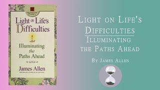 Light on Life's Difficulties (1912) James Allen