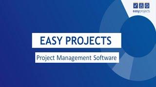 Easy Projects Overview — Project and Work Management Software