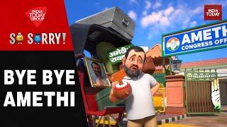 So Sorry: BYE BYE AMETHI | Amethi | Rahul Gandhi | Priyanka Gandhi | India Today