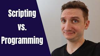 What's the difference between Programming and Scripting?