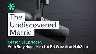 The Undiscovered Metric S2 Ep9 - Organic Growth in the Age of AI- Rory Hope, Hubspot