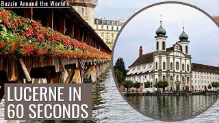 Lucerne in 60 Seconds - One Minute Highlights of My Visit to Lucerne (Luzern), Switzerland