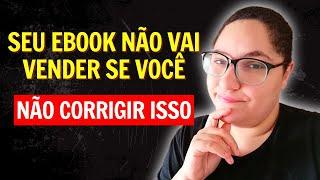 Por que meu EBOOK não vende? 5 pontos que você PRECISA corrigir HOJE!