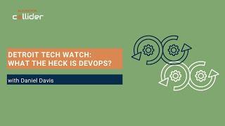 What the Heck is Dev Ops? (w/Detroit Tech Watch)