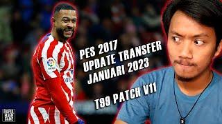 PES 2017 UPDATE TRANSFER JANUARI 2023 - T99 v11 - PES 2017 INDONESIA