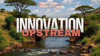 Upstream Innovation - Rethinking the Beginning