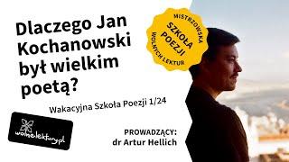 Dlaczego Jan Kochanowski był wielkim poetą? | dr Artur Hellich | Wakacyjna Szkoła Poezji 1/24