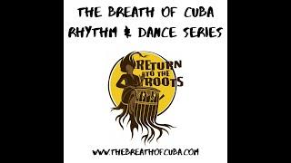 The Breath of Cuba-Return to the Roots Dance Series-Rhumba Intro with la Cubanapura