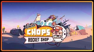 Let's play Uncle Chop's Rocket Shop with DansGaming