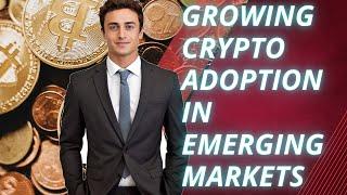 Growing Crypto Adoption in Emerging Markets -Bitcoin - Cryptocurrency - -Express Mall