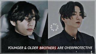  OLDER AND YOUNGER BROTHERS ARE OVERPROTECTIVE OF YOU | TAEHYUNG & JUNGKOOK FF #btsff