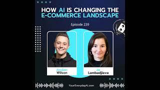 EP 239: How AI Is Changing The Ecommerce Landscape
