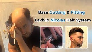 Base Cutting& Fitting of Lavivid Nicolas hair system | Lavivid Hair System