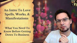 An Intro To Love Spells, Works, & Manifestations - Knowing The Basics