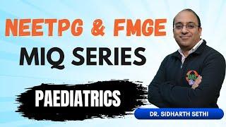  NEETPG & FMGE MIQ Series | Paediatrics 🩺 With Dr. Sidharth Sethi