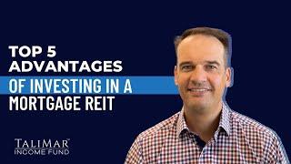 Top 5 Advantages of Investing in a Mortgage REIT